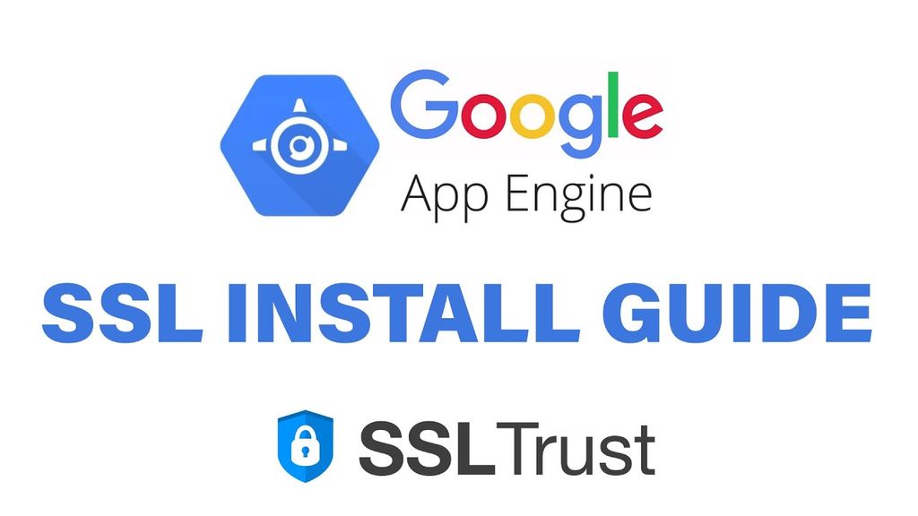 Google App Engine SSL Configuration and Installation Guide