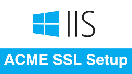 Video Guide to setup ACME for IIS Windows